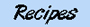 Recipes